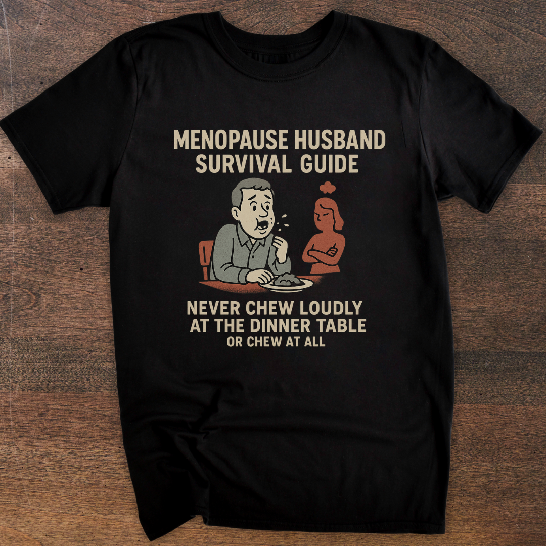 Never Chew | Menopause Husband T-Shirt