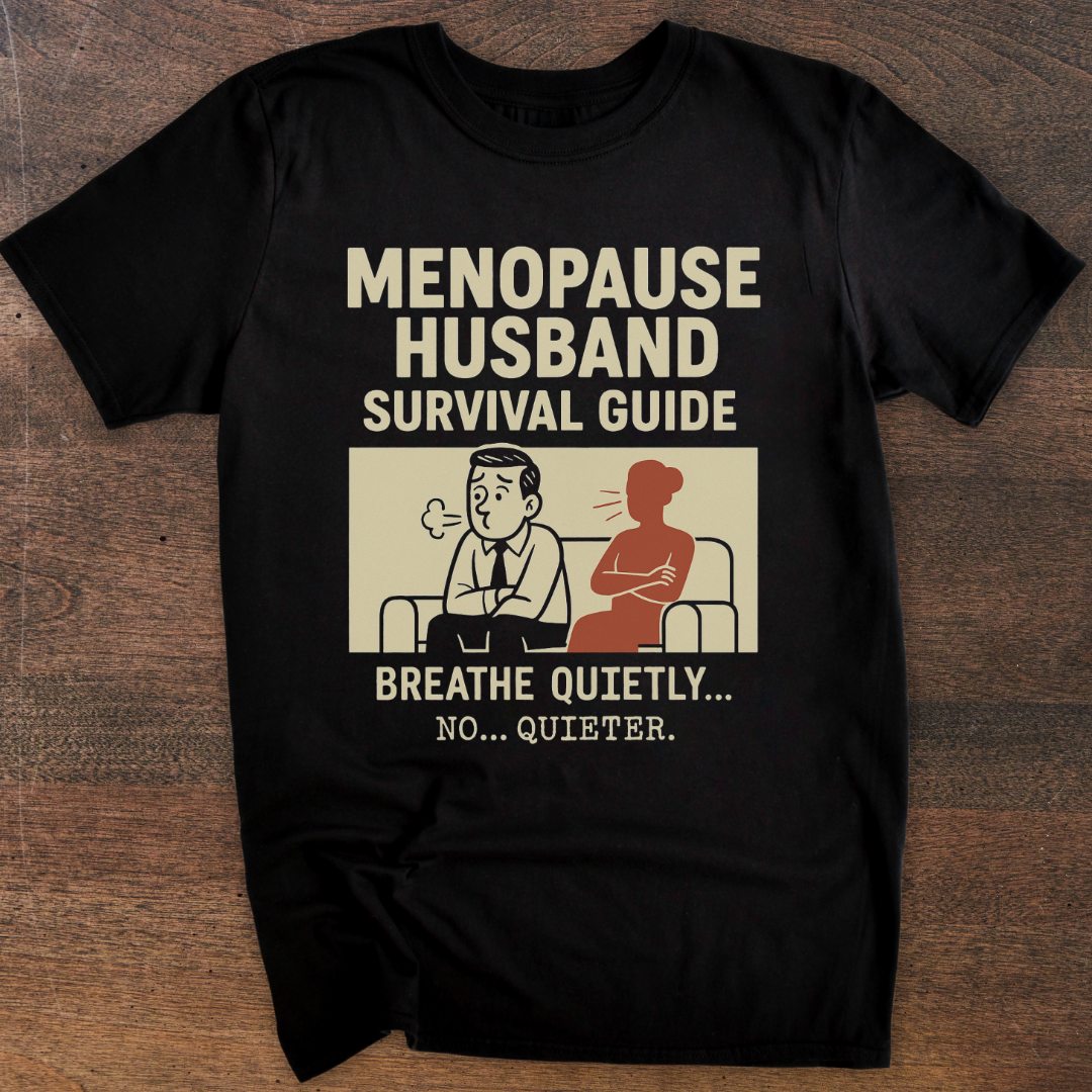 Breathe Quieter | Menopause Husband T-Shirt