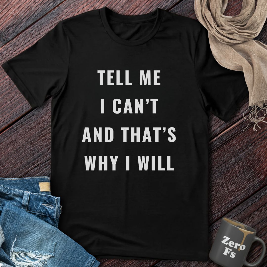 Tell Me I Can't | T-Shirt