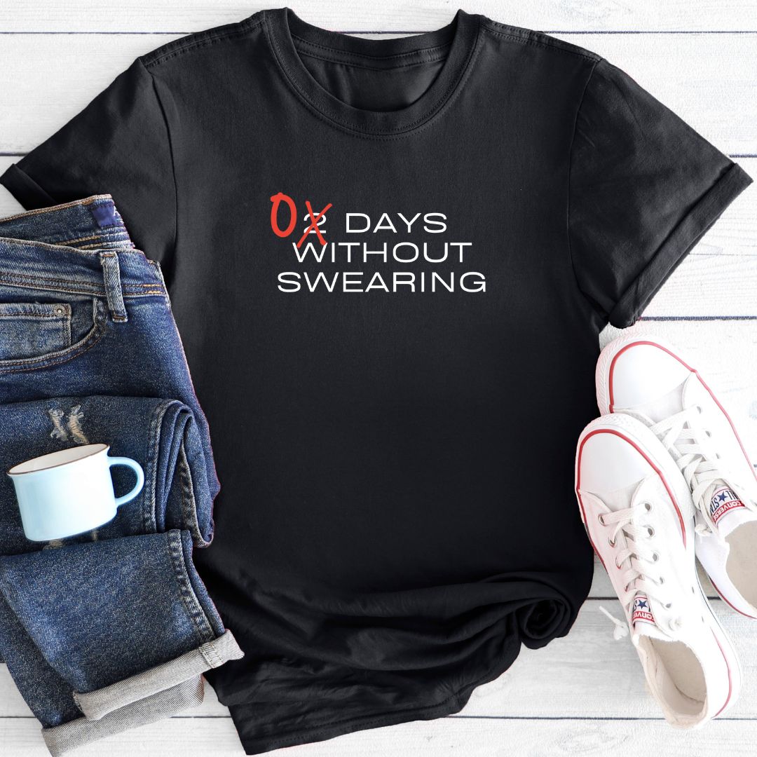 Zero days without swearing | T-Shirt