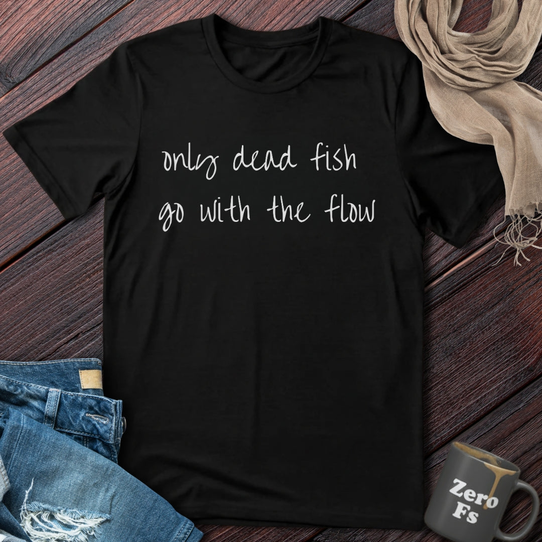 Only Dead Fish | T-Shirt