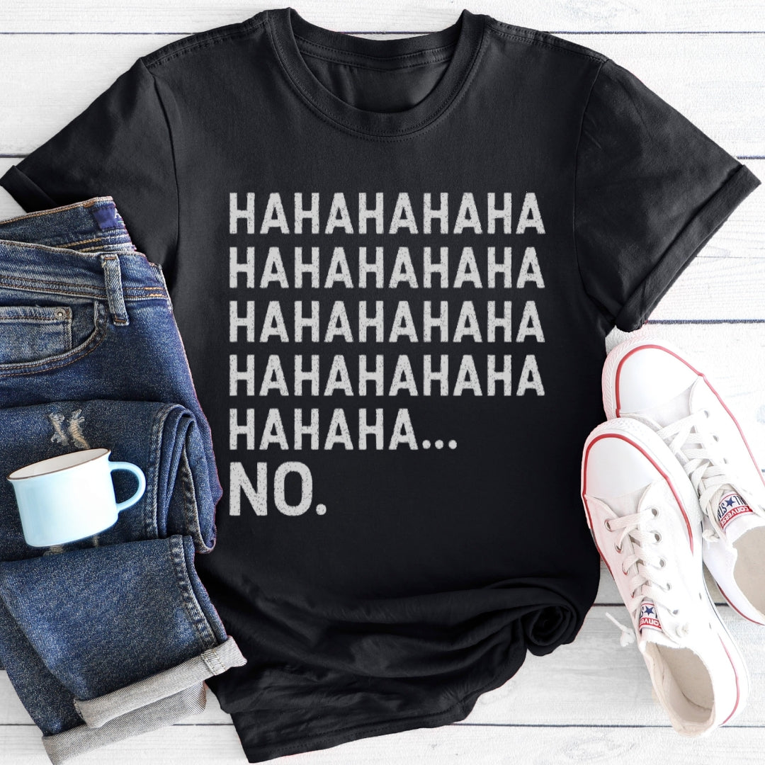 Hahaha No. | T-Shirt