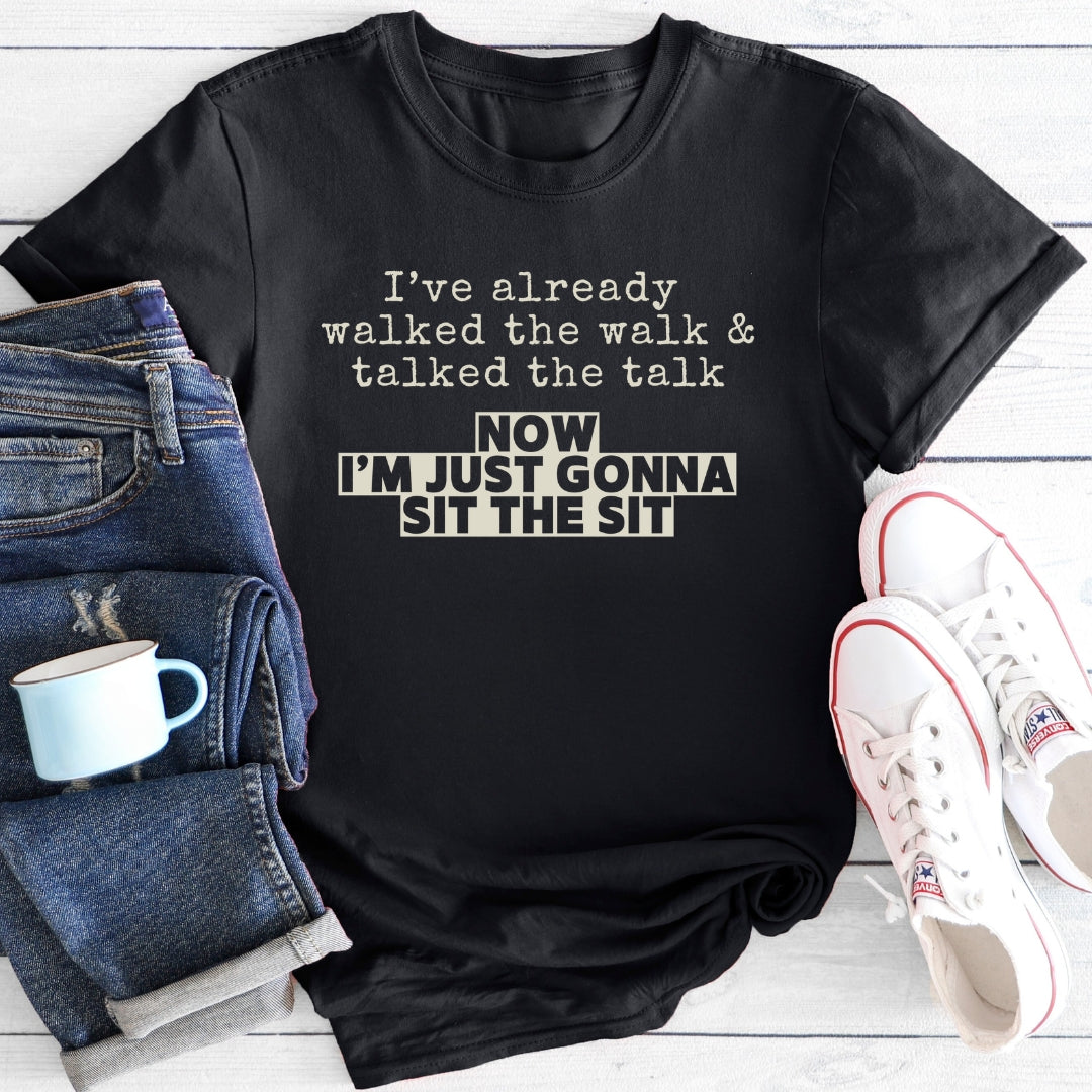 Sit The Sit | T-Shirt