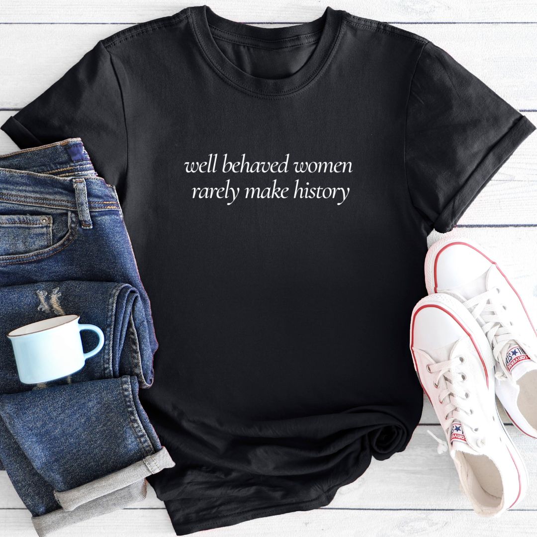 Well Behaved Women | T-Shirt