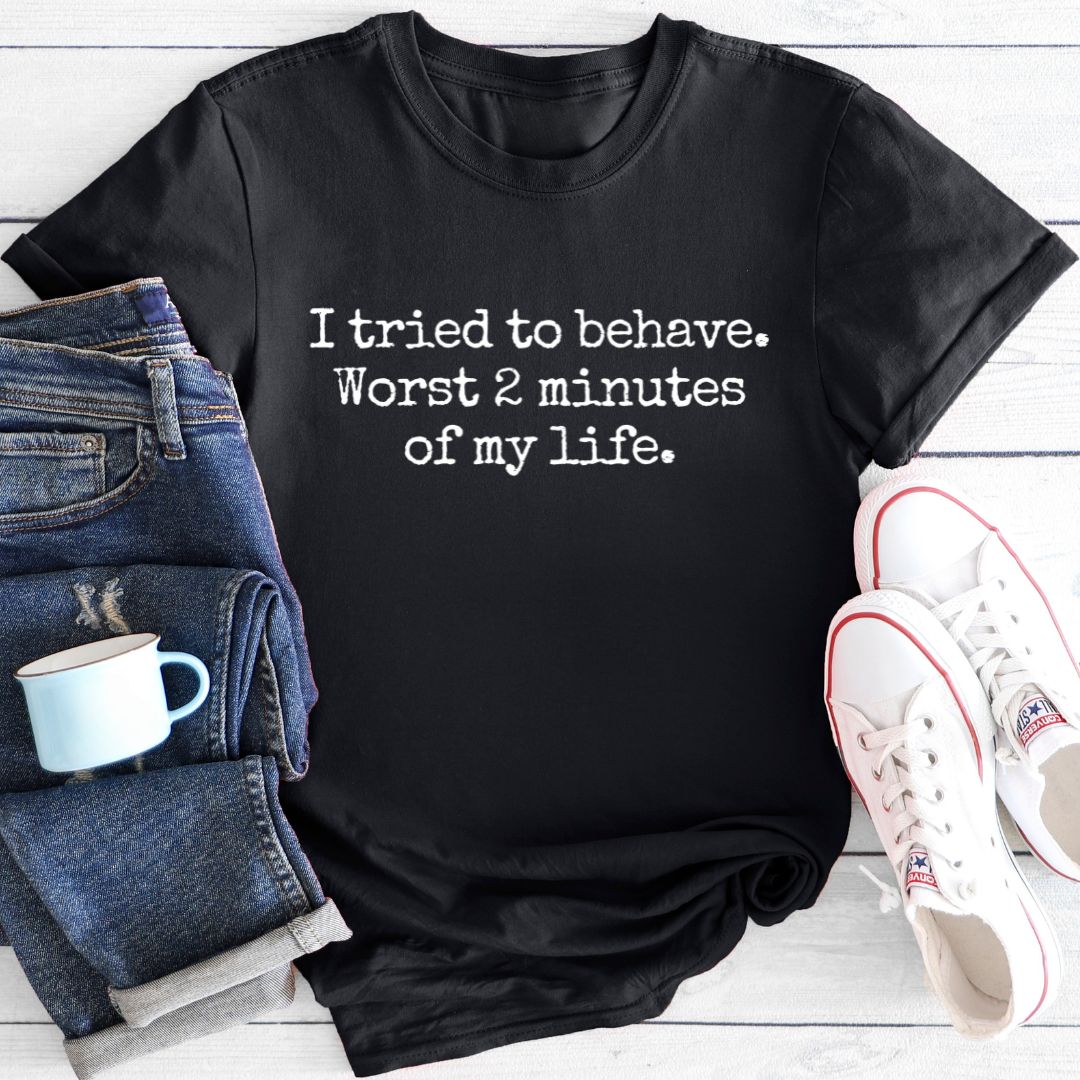 I tried to behave | T-Shirt