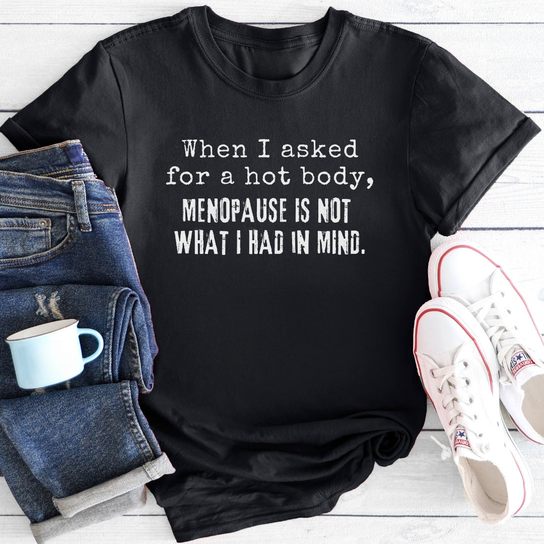 Hot Body Not Menopause | Funny Menopause T-Shirt