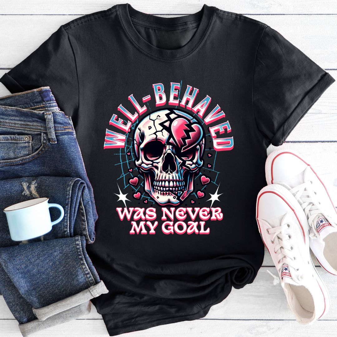 Well Behaved Was Never My Goal (Punk Style) | T-Shirt