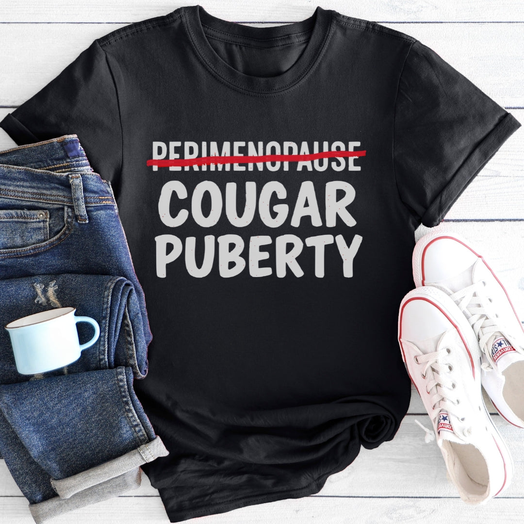 Cougar Puberty (Not Perimenopause) | Funny Menopause T-Shirt
