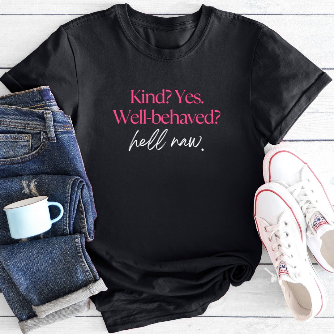 Kind But Not Well-Behaved | T-Shirt
