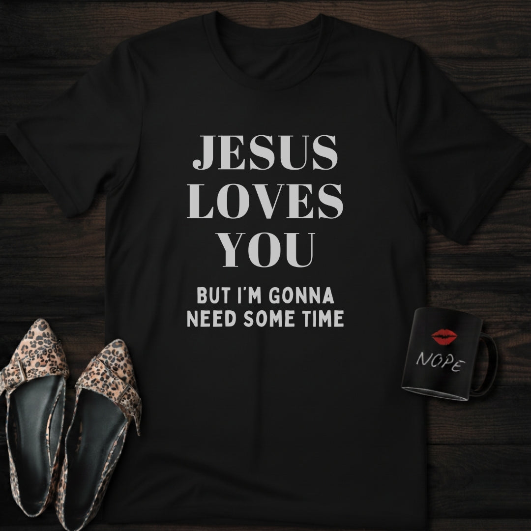 Jesus Loves You But | T-Shirt