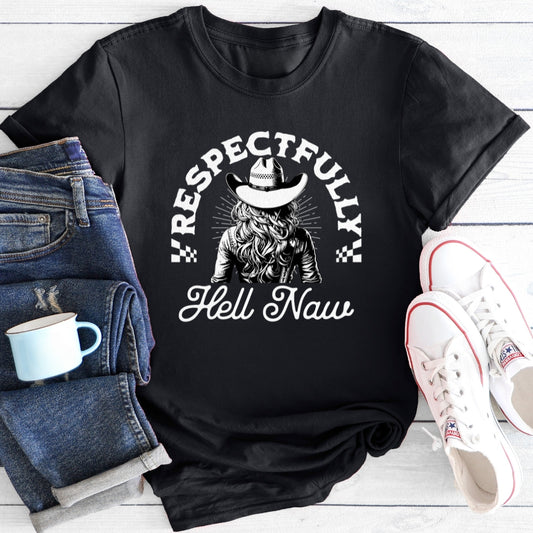 Respectfully Hell Naw | T-Shirt