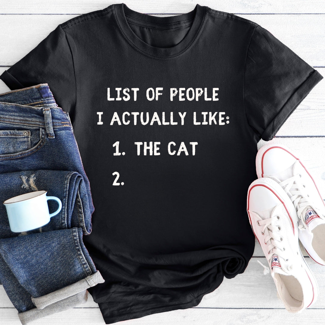 List of People I Actually Like Cat | T-Shirt
