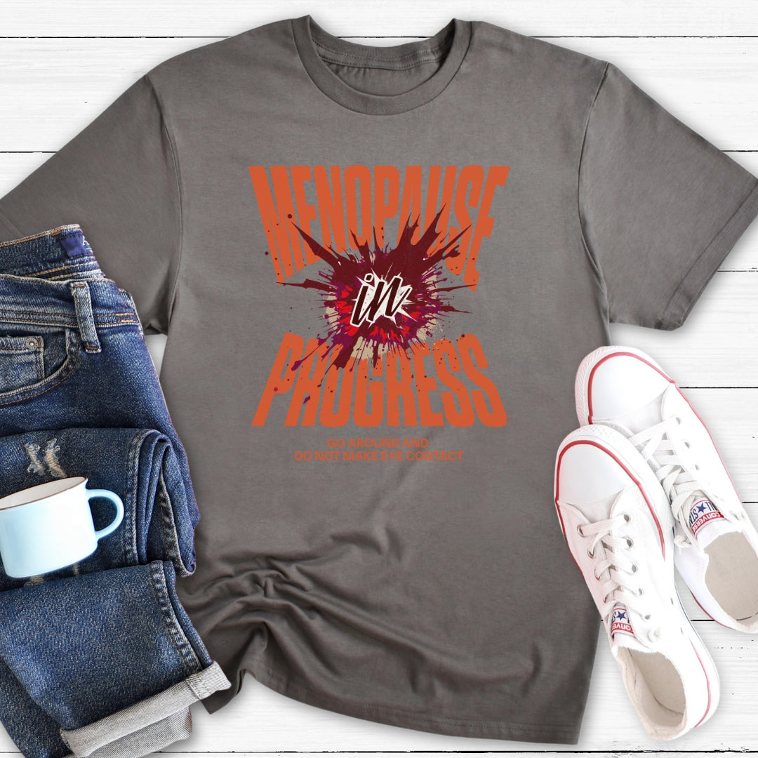 Menopause In Progress | Funny Menopause T-Shirt