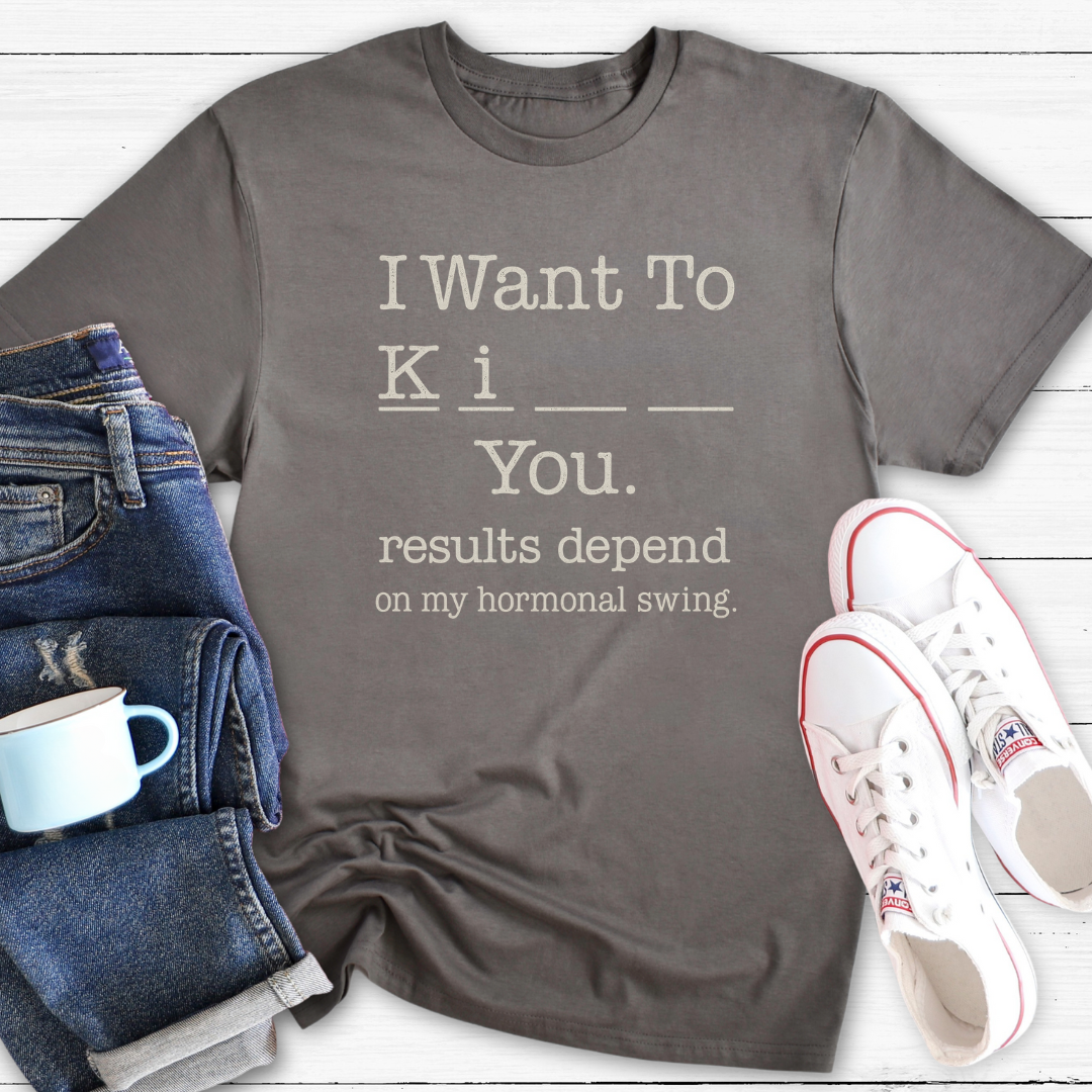 I Want To... | Funny Menopause T-Shirt