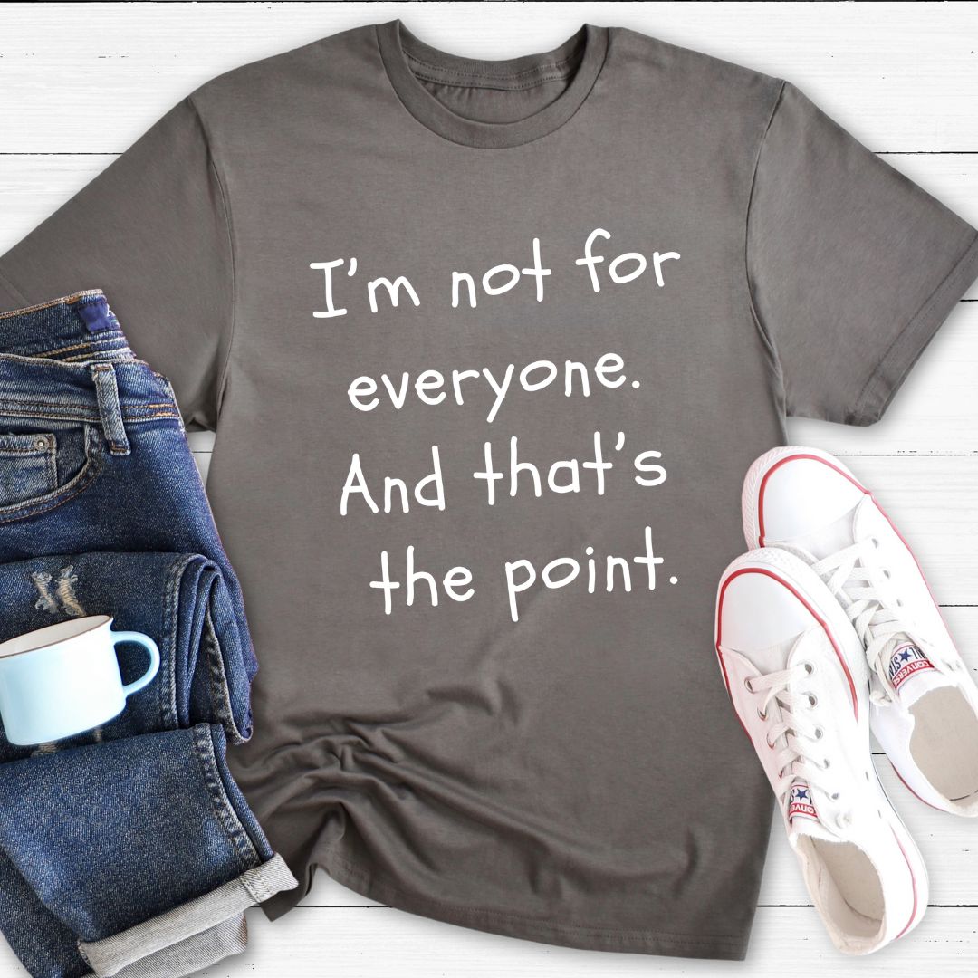 I'm Not For Everyone | T-Shirt