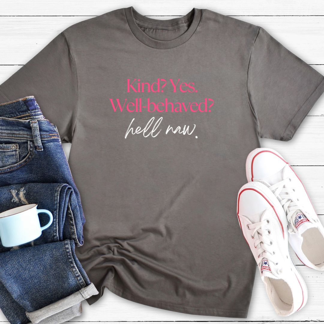 Kind But Not Well-Behaved | T-Shirt