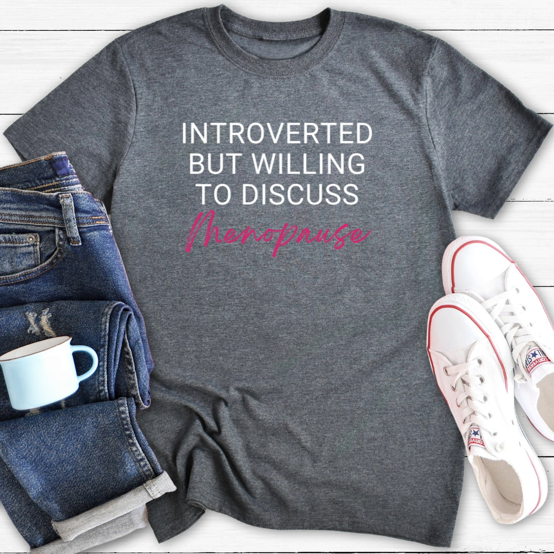 Introverted But Willing To Discuss Menopause | Funny Menopause T-Shirt