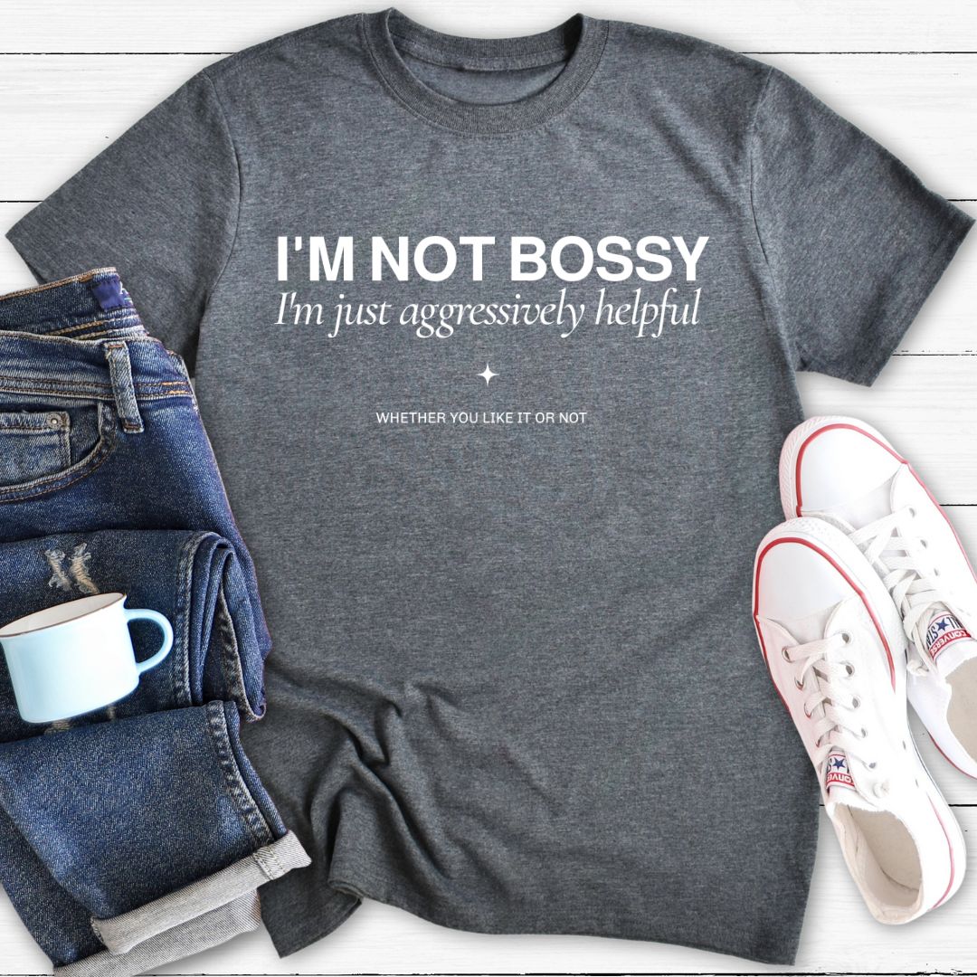 I'm not bossy | T-shirt