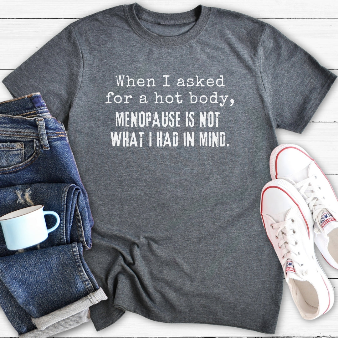 Hot Body Not Menopause | Funny Menopause T-Shirt