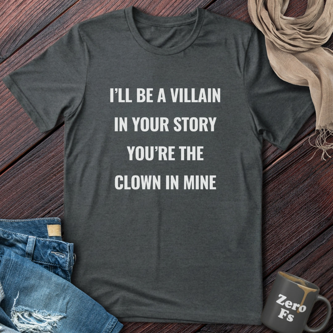 Villain In Your Story | T-Shirt