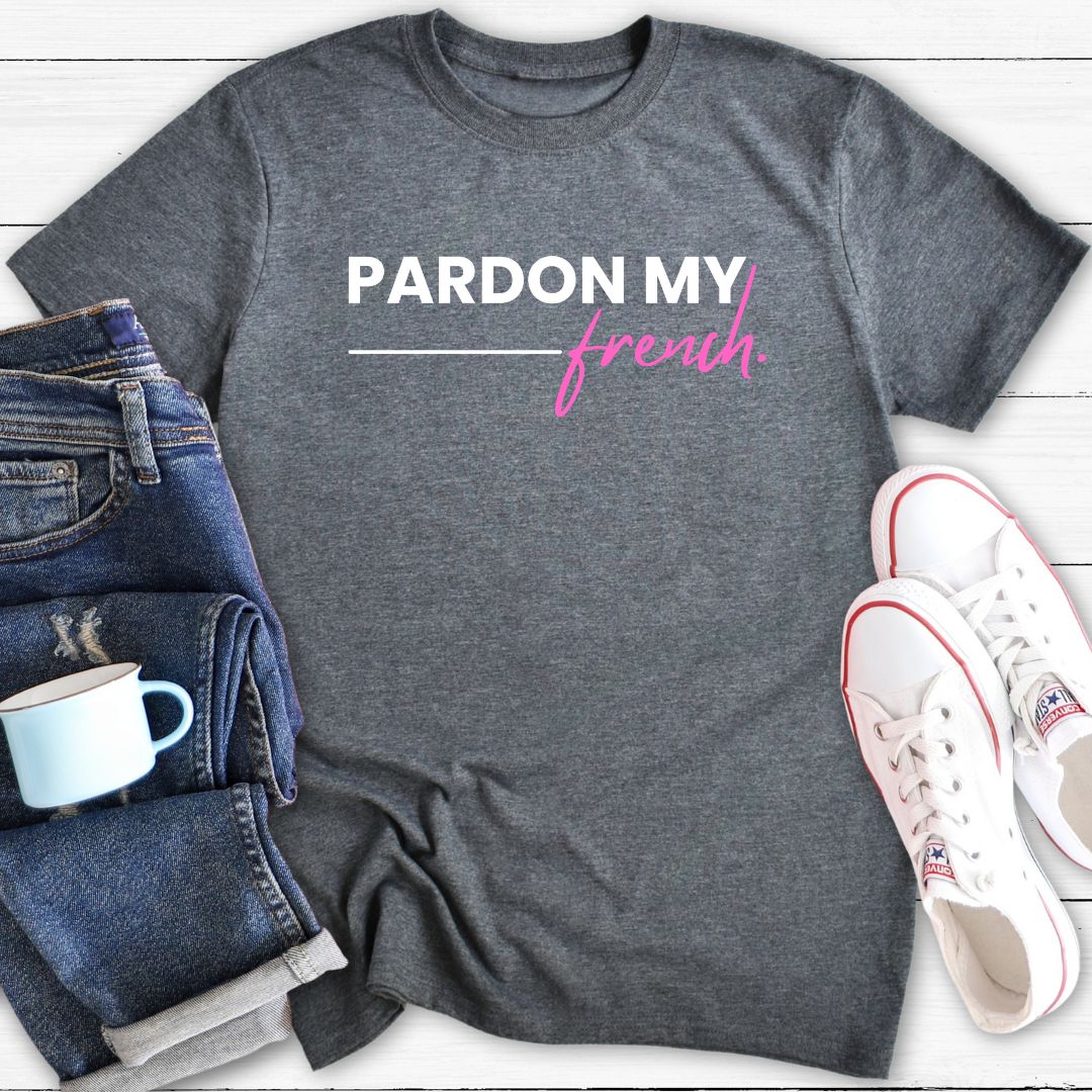 Pardon My French | T-Shirt