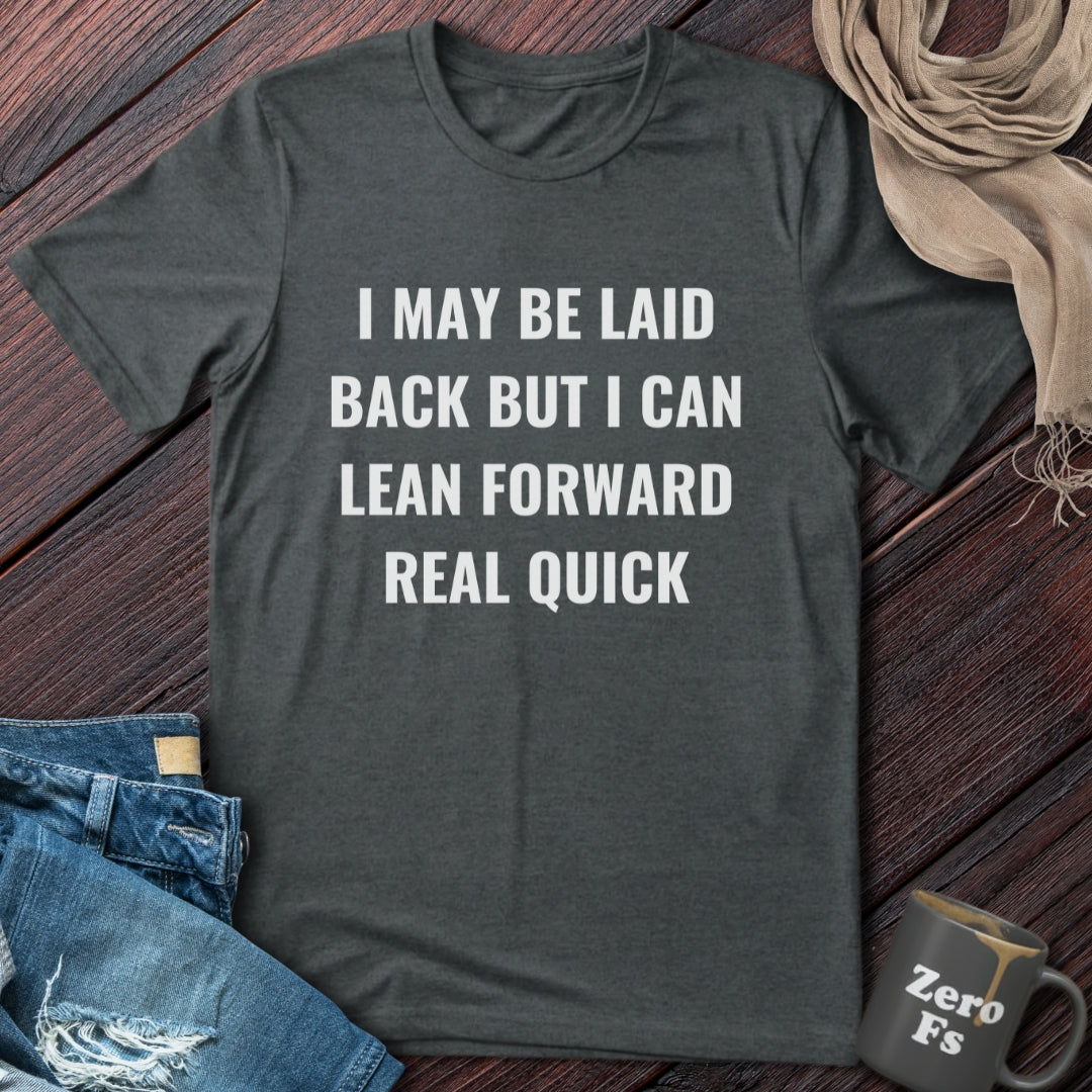 Lean Forward Real Quick | T-Shirt
