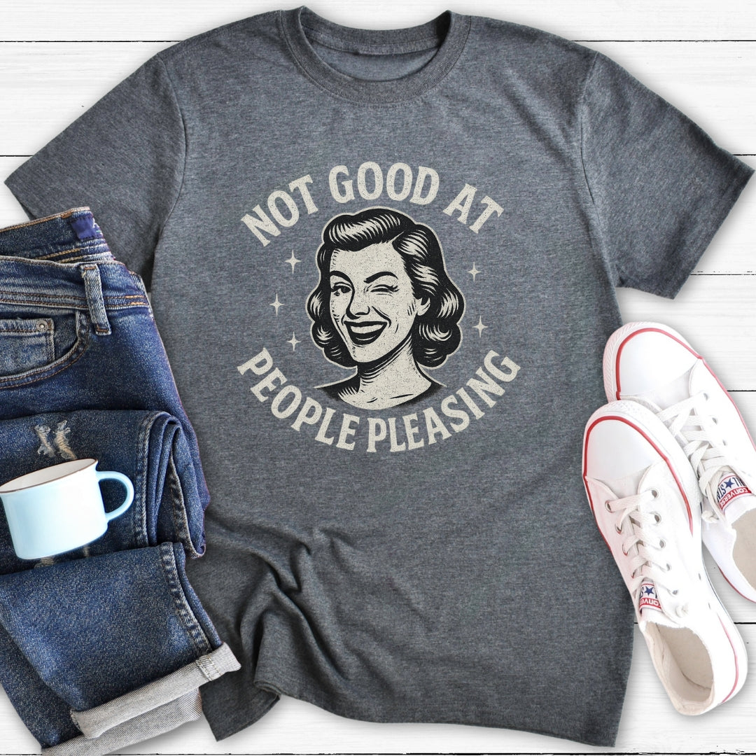 Not Good At People Pleasing | T-Shirt