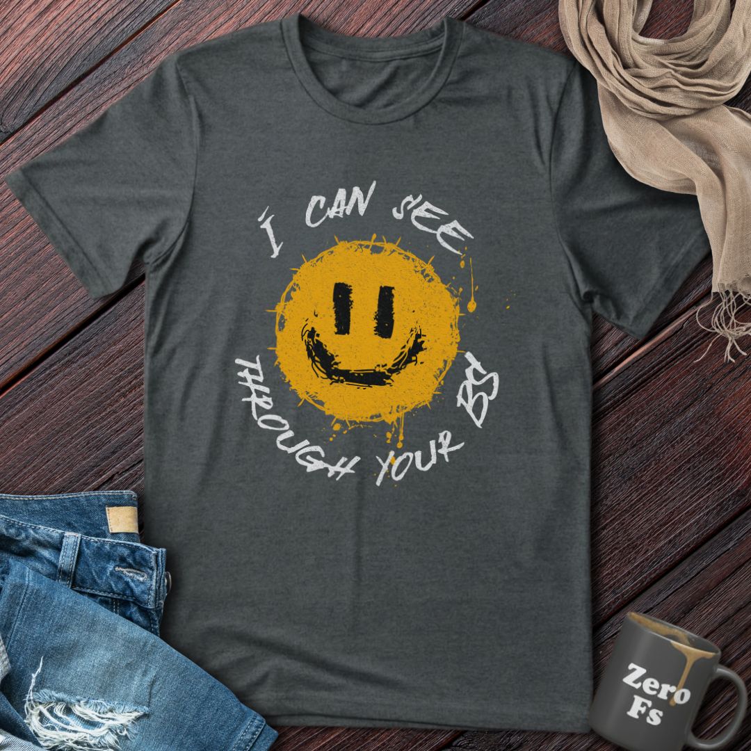 I can see through your BS | T-Shirt