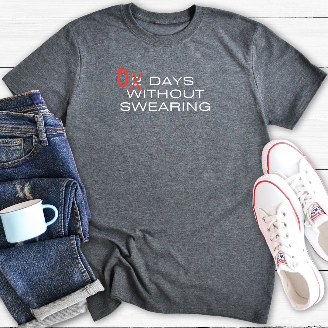 Zero days without swearing | T-Shirt