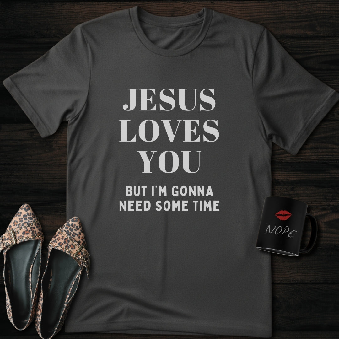 Jesus Loves You But | T-Shirt