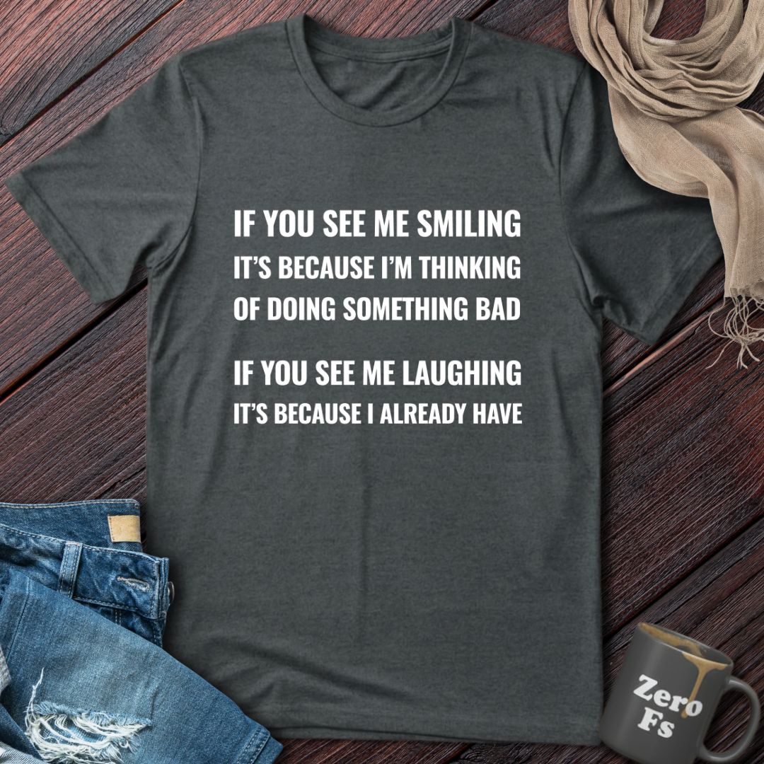 If You See Me Smiling | T-Shirt