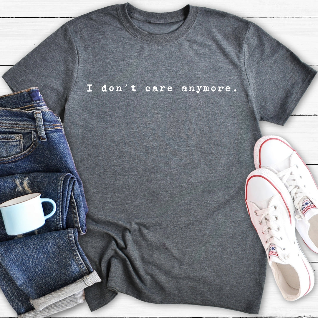 I don't care anymore | T-Shirt