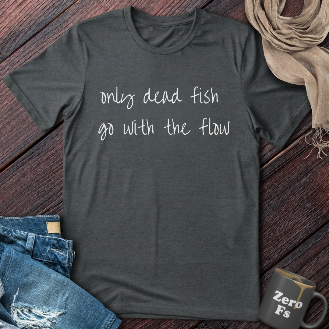 Only Dead Fish | T-Shirt