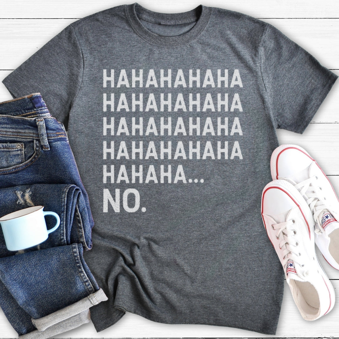 Hahaha No. | T-Shirt