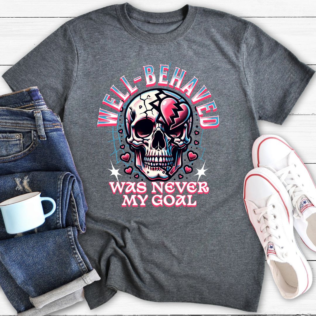 Well Behaved Was Never My Goal (Punk Style) | T-Shirt