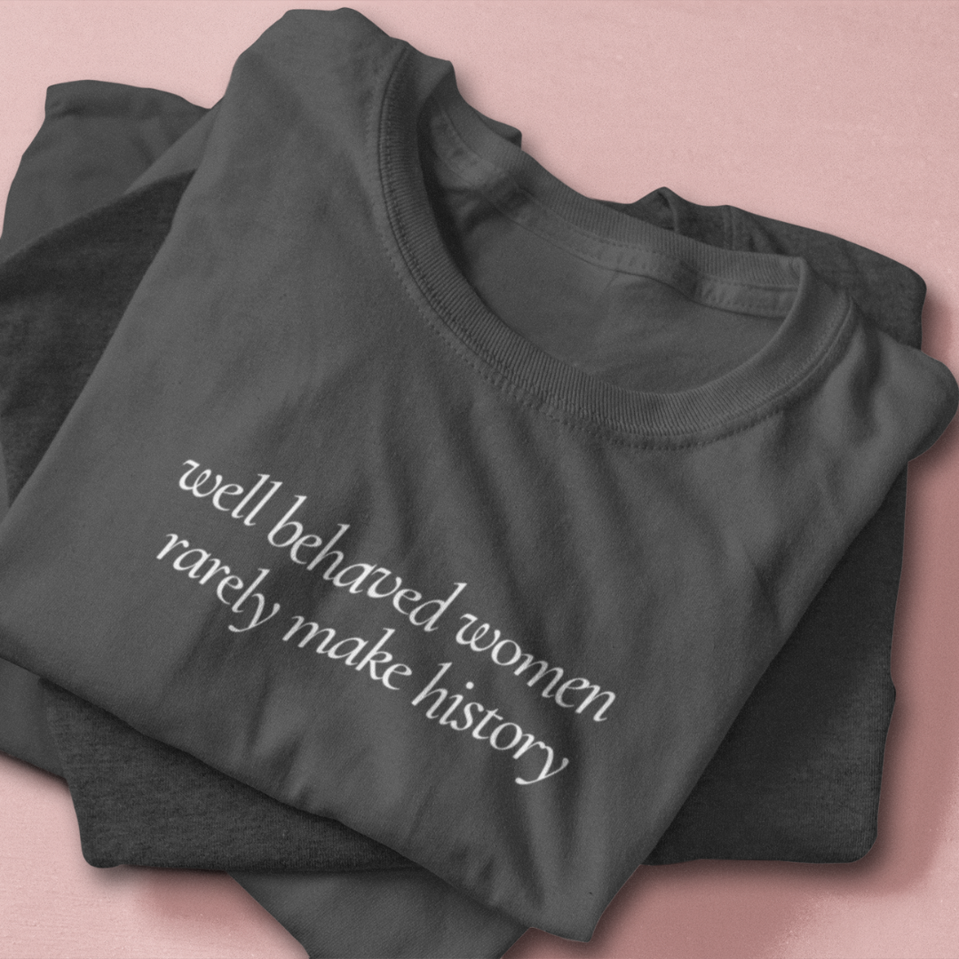 Well Behaved Women | T-Shirt