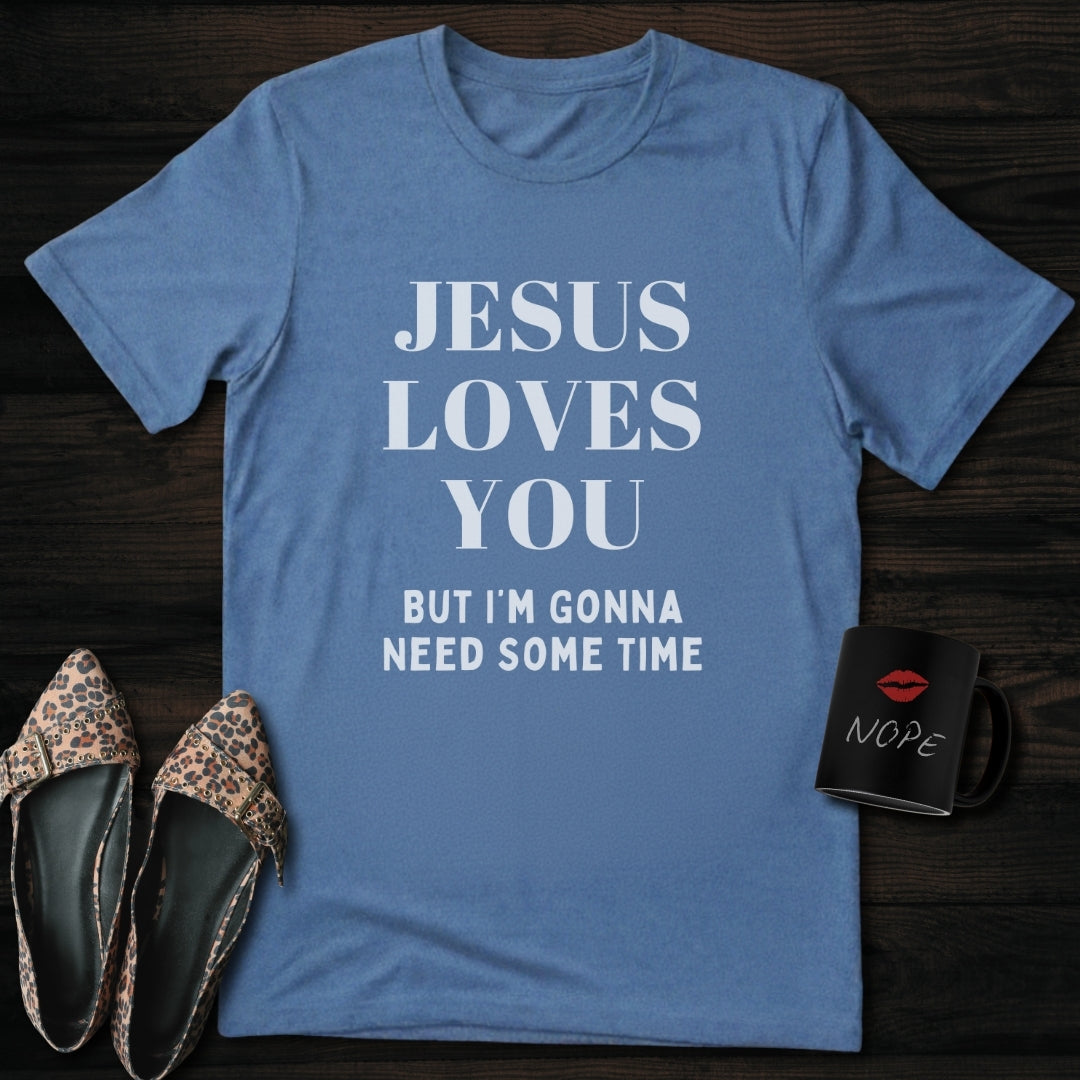 Jesus Loves You But | T-Shirt