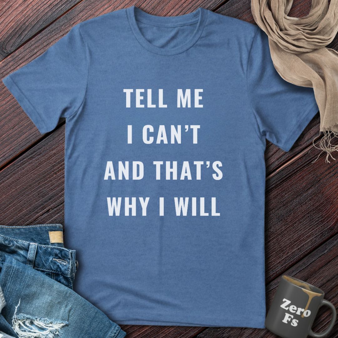 Tell Me I Can't | T-Shirt