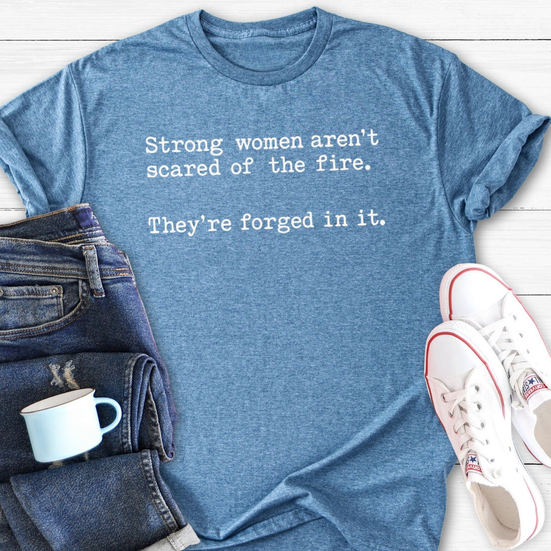 Strong Women Aren’t Scared of the Fire | T-Shirt
