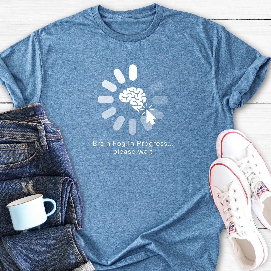 Brain Fog In Progress | Menopause T-Shirt