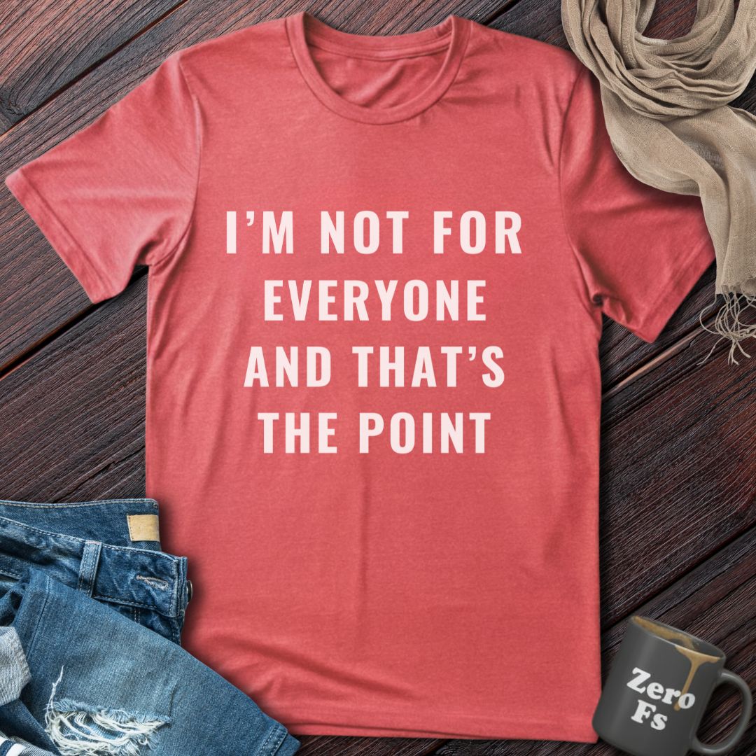 Not For Everyone | T-Shirt