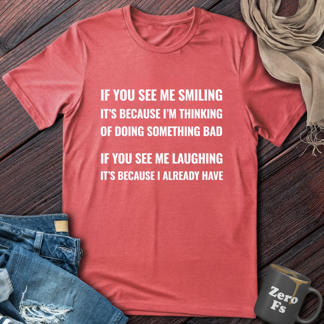 If You See Me Smiling | T-Shirt