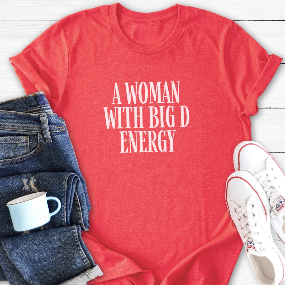 A Woman With Big D Energy | T-Shirt
