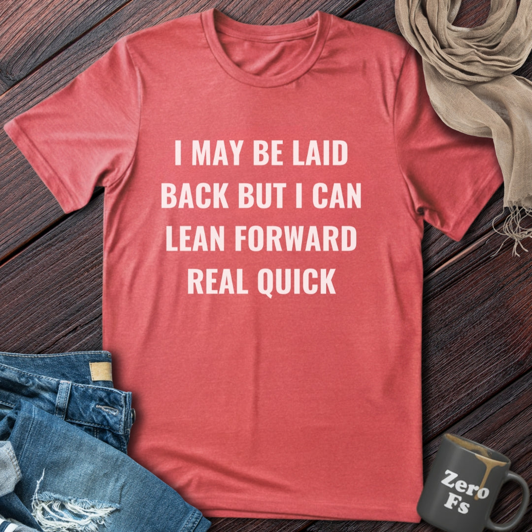 Lean Forward Real Quick | T-Shirt