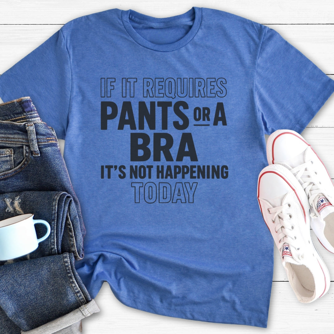 If it requires pants or a bra | T-Shirt