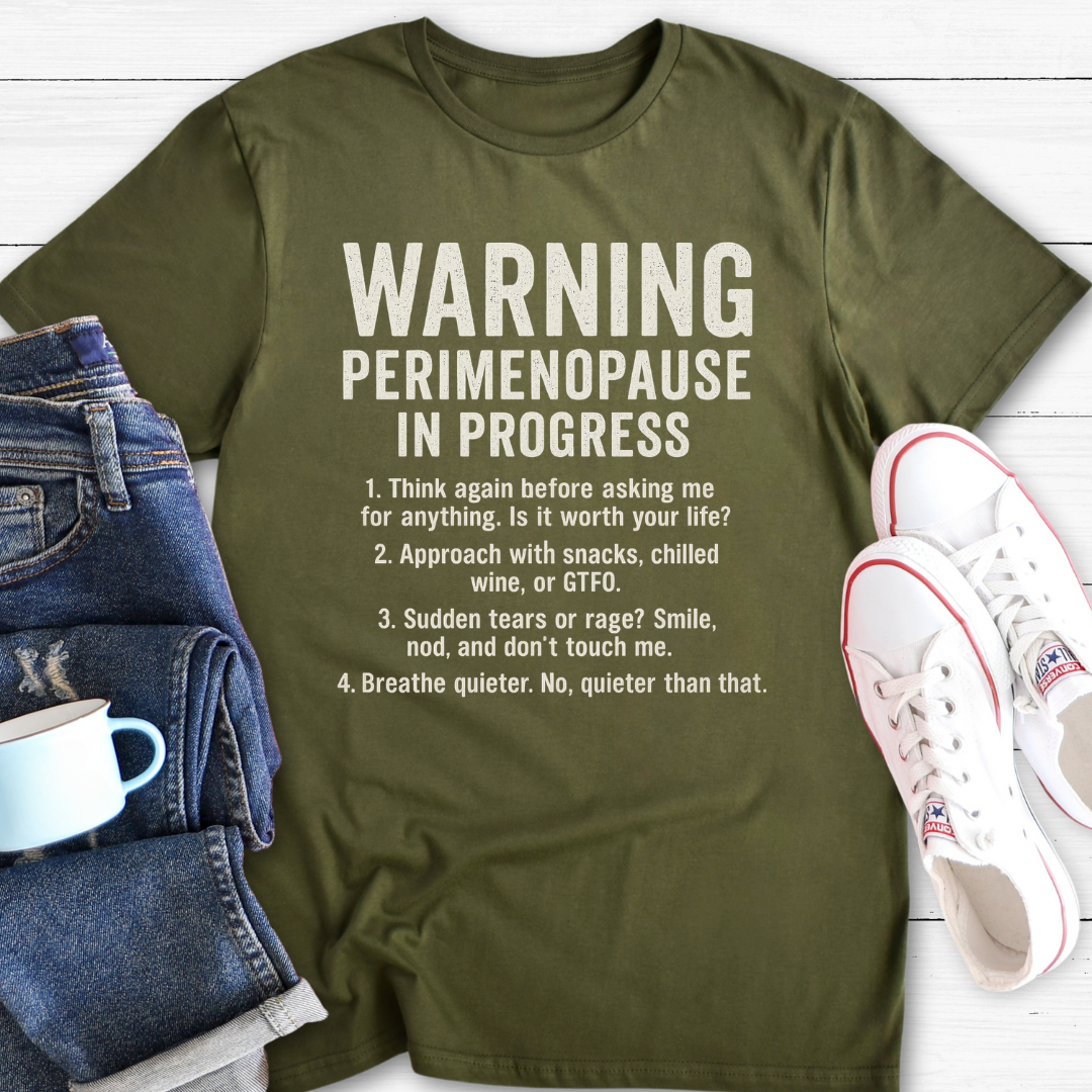 Warning – Perimenopause In Progress | Funny Menopause T-Shirt