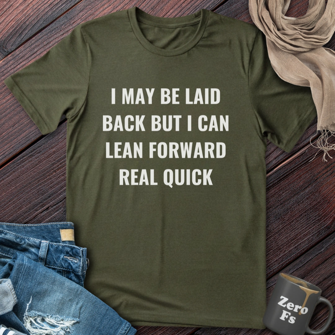Lean Forward Real Quick | T-Shirt