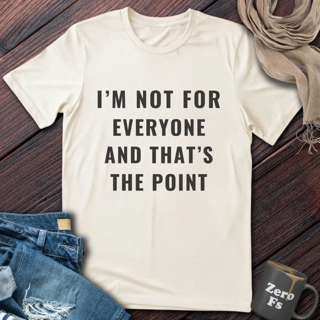 Not For Everyone | T-Shirt