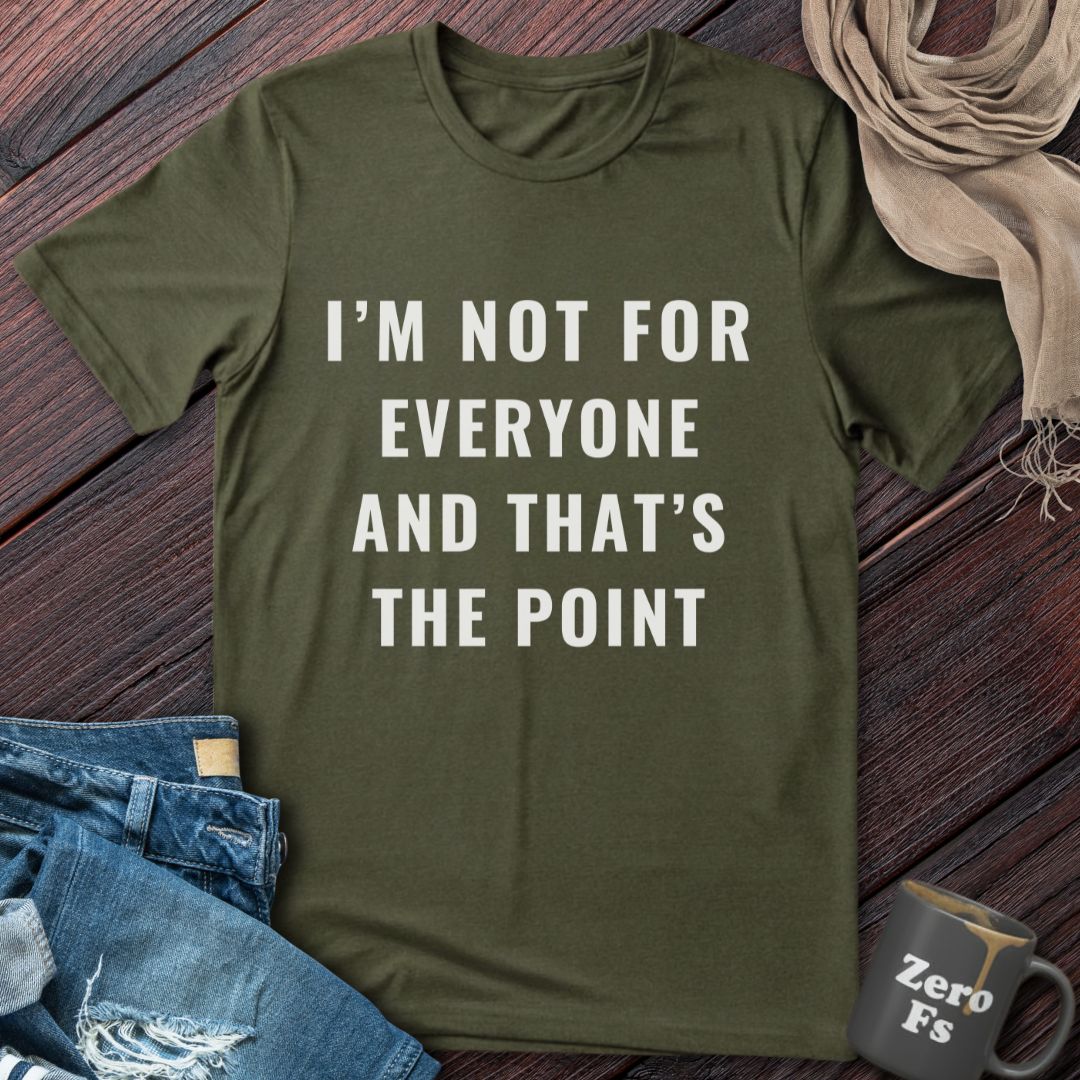 Not For Everyone | T-Shirt