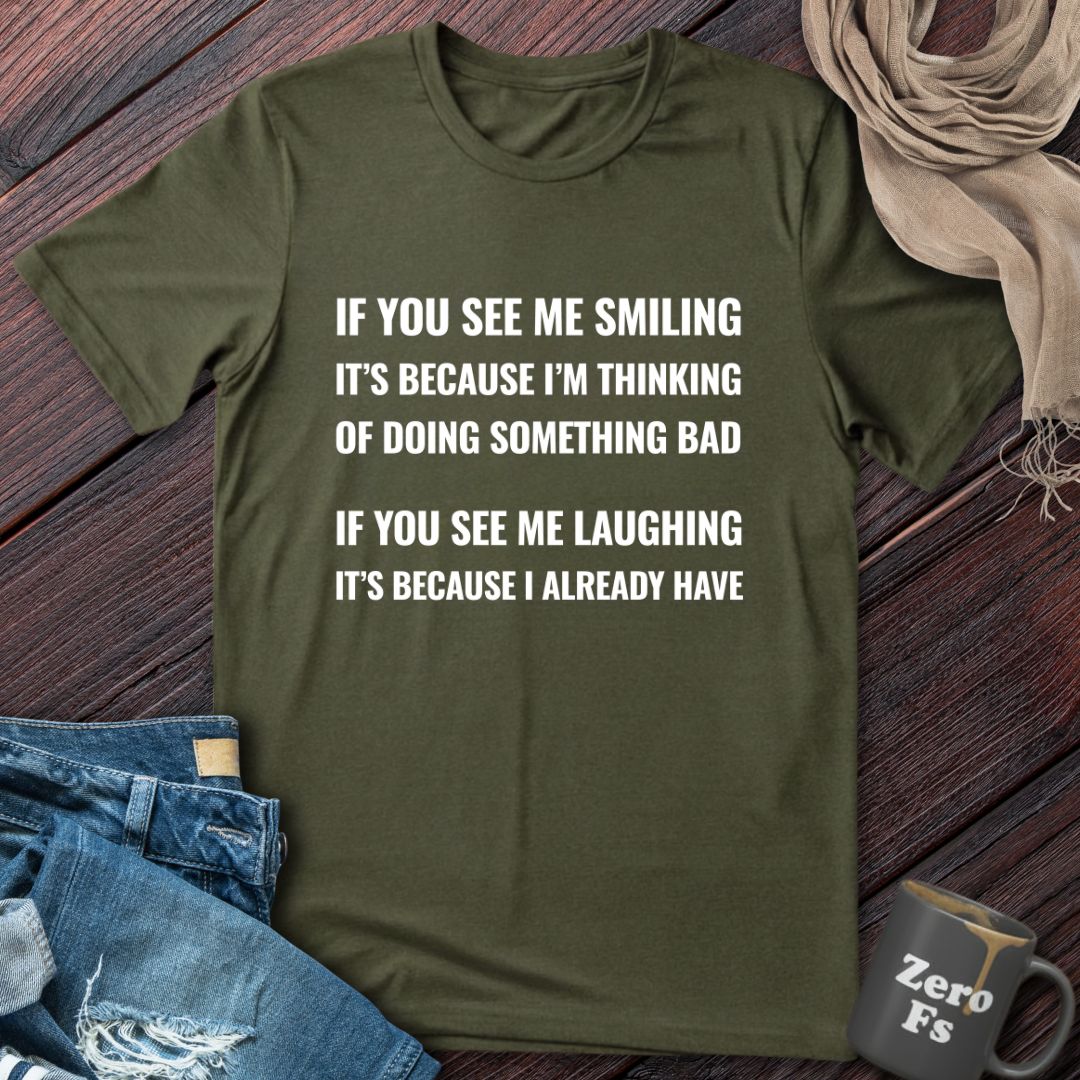 If You See Me Smiling | T-Shirt